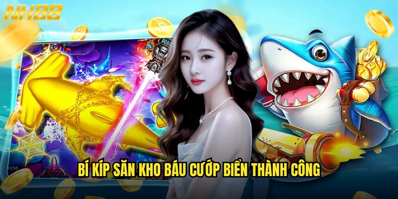 Bí kíp săn kho báu cướp biển thành công