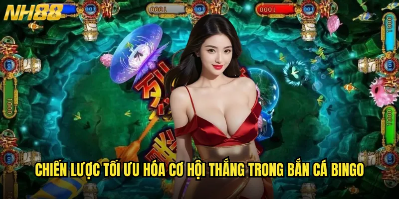 Chiến lược tối ưu hóa cơ hội thắng trong bắn cá bingo