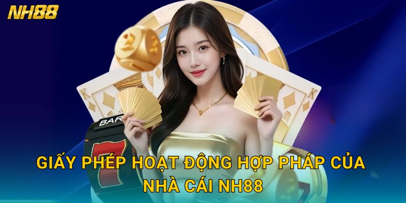 Giấy phép hoạt động hợp pháp của nhà cái NH88